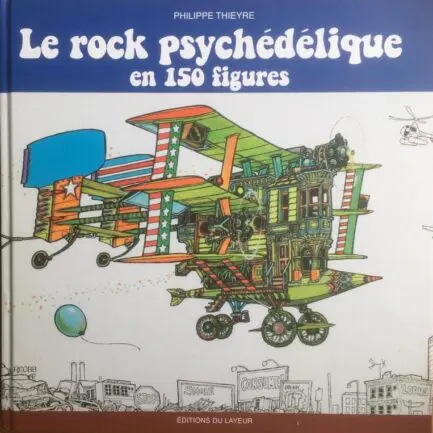 LE ROCK PSYCHEDELIQUE EN 150 FIGURES